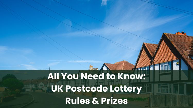 All You Need to Know: UK Postcode Lottery Rules & Prizes