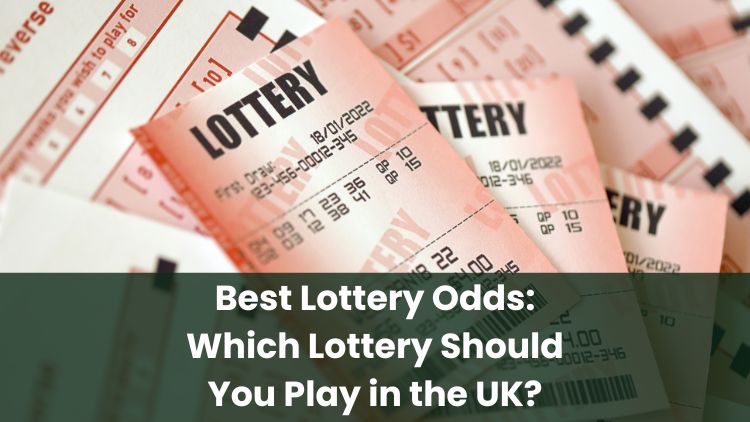 Best Lottery Odds: Which Lottery Should You Play in the UK?