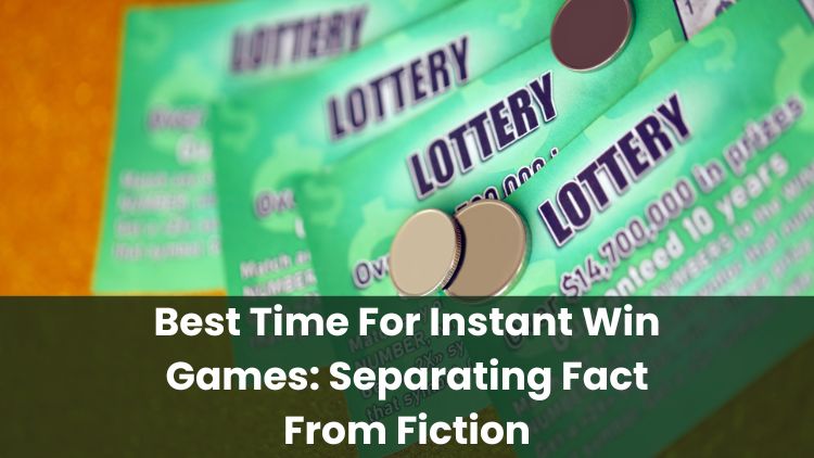 Best Time For Instant Win Games: Separating Fact From Fiction