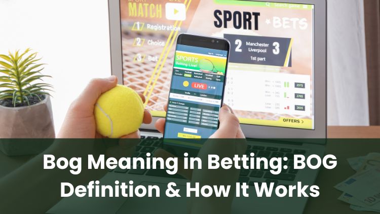 Bog Meaning in Betting: BOG Definition & How It Works