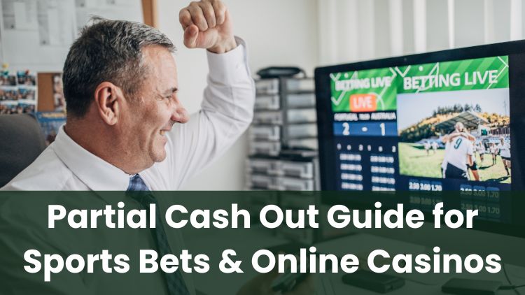 Partial Cash Out Guide for Sports Bets & Online Casinos