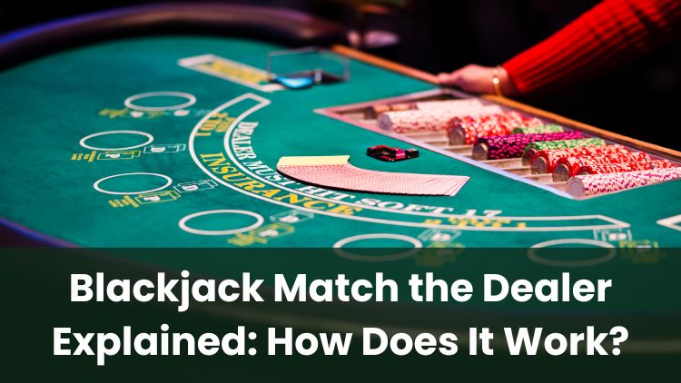 Blackjack Match the Dealer Explained: How Does It Work?