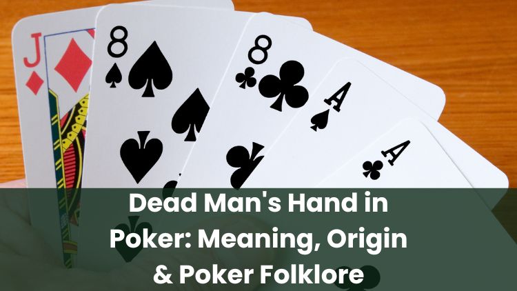 Dead Man's Hand in Poker: Meaning, Origin & Poker Folklore