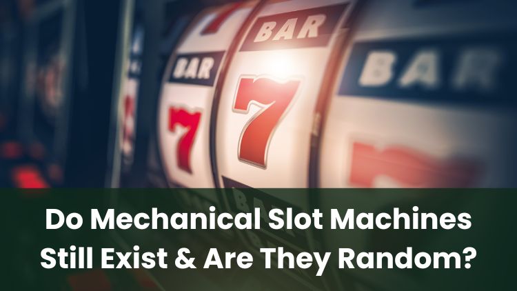 Do Mechanical Slot Machines Still Exist & Are They Random?