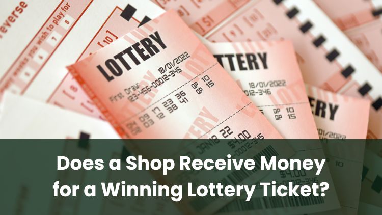 Does a Shop Receive Money for a Winning Lottery Ticket?