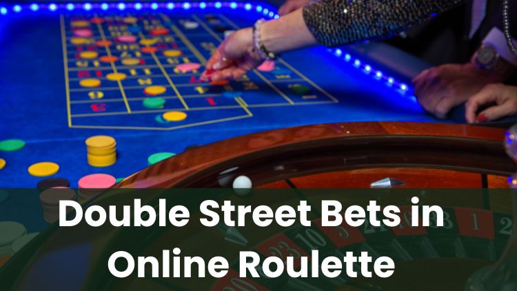 Double Street Bets in Online Roulette