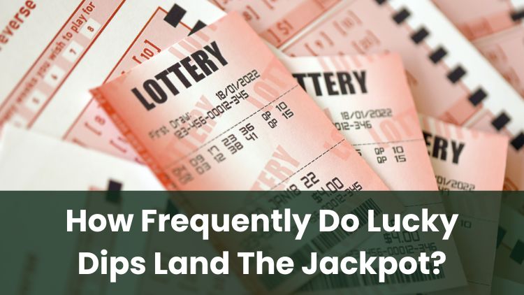 How Frequently Do Lucky Dips Land The Jackpot?