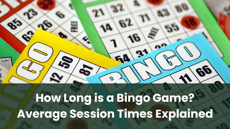 How Long is a Bingo Game? Average Session Times Explained