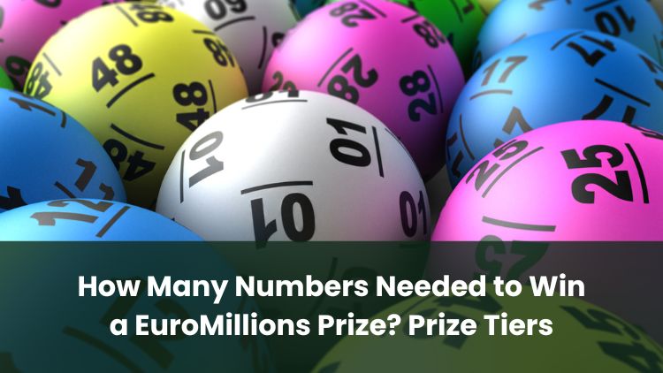 How Many Numbers Needed to Win a EuroMillions Prize? Prize Tiers