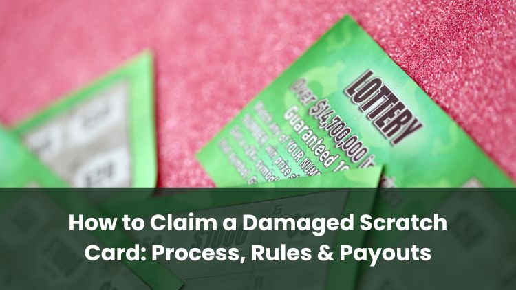 How to Claim a Damaged Scratch Card: Process, Rules & Payouts