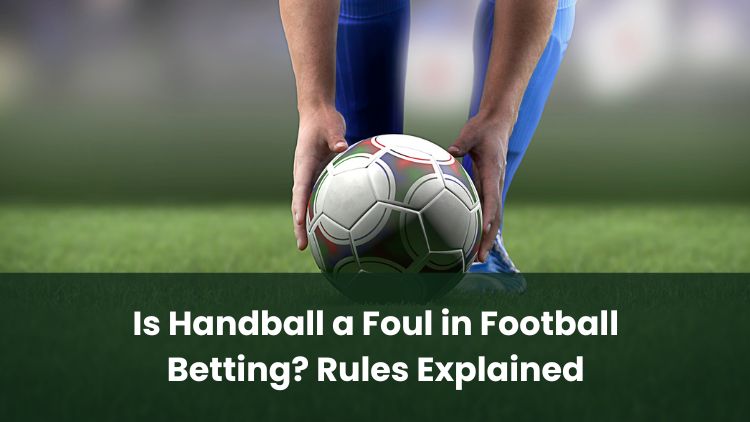 Is Handball a Foul in Football Betting? Rules Explained