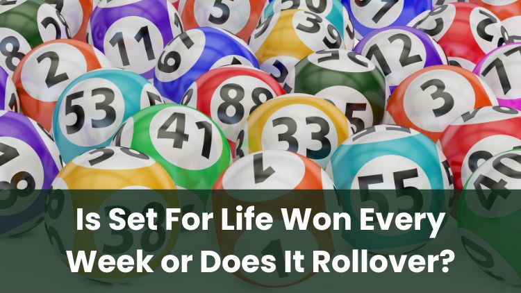 Is Set For Life Won Every Week or Does It Rollover?