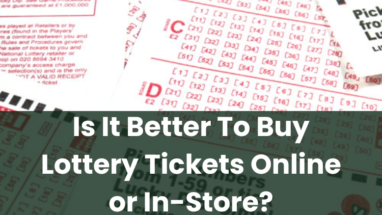 Is It Better To Buy Lottery Tickets Online or In-Store?