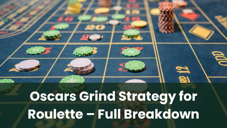 Oscars Grind Strategy for Roulette – Full Breakdown