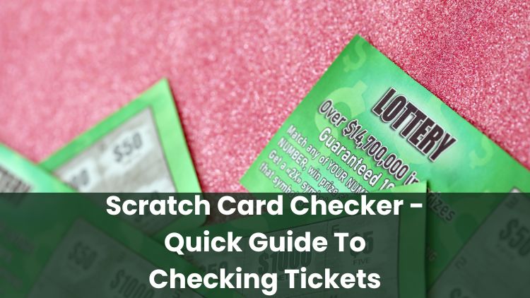 Scratch Card Checker - Quick Guide To Checking Tickets