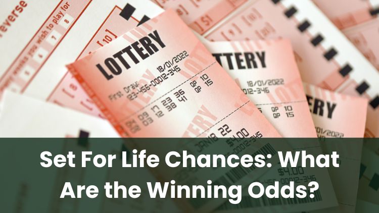 Set For Life Chances: What Are the Winning Odds?