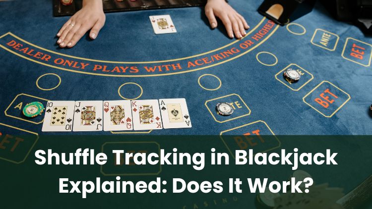 Shuffle Tracking in Blackjack Explained: Does It Work?