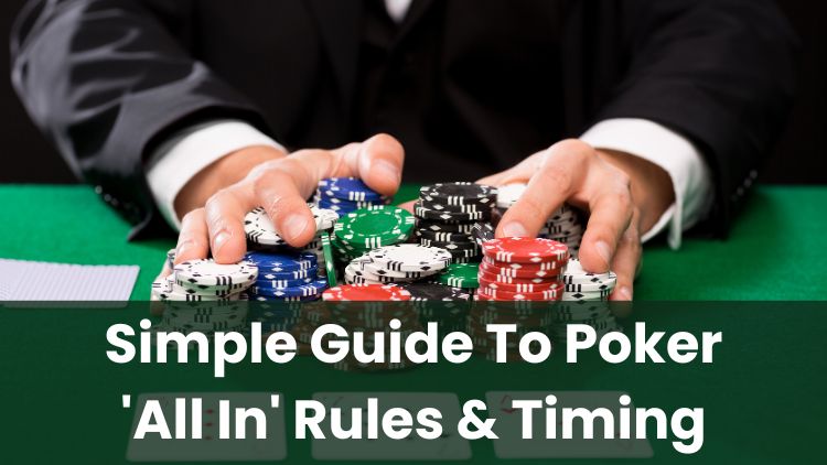 Simple Guide To Poker 'All In' Rules & Timing