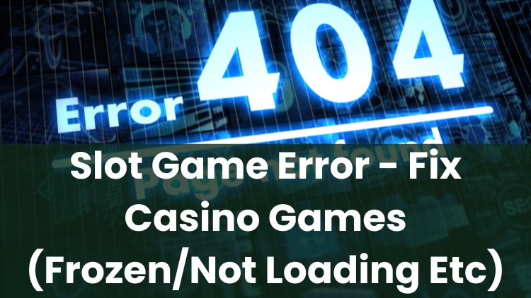 Slot Game Error - Fix Casino Games