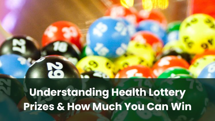 Understanding Health Lottery Prizes & How Much You Can Win