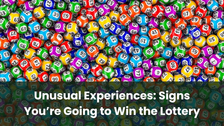 Unusual Experiences: Signs You’re Going to Win the Lottery