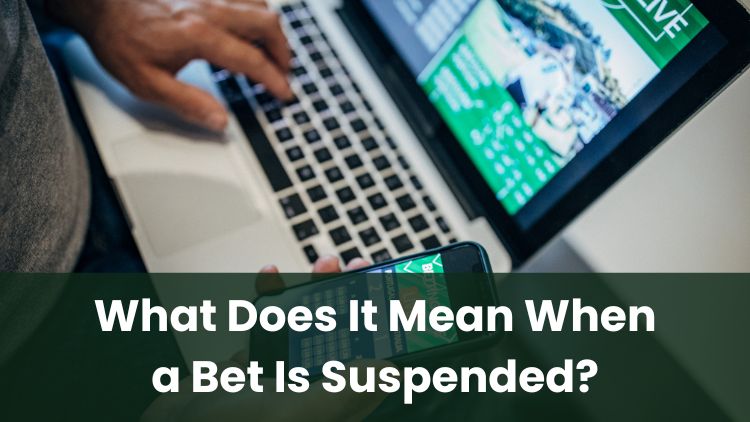 What Does It Mean When a Bet Is Suspended?