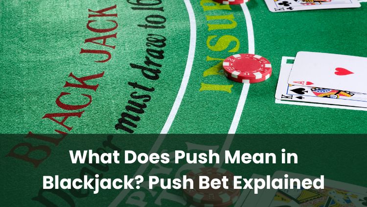 What Does Push Mean in Blackjack? Push Bet Explained