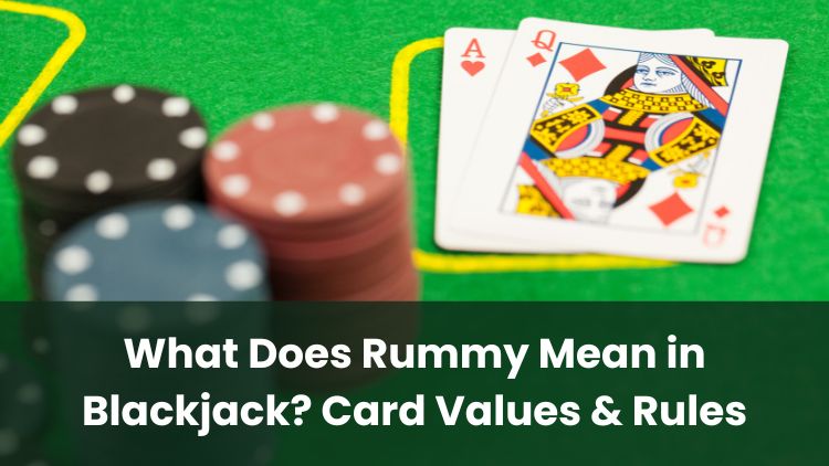 What Does Rummy Mean in Blackjack? Card Values & Rules