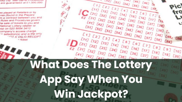 What Does The Lottery App Say When You Win Jackpot?
