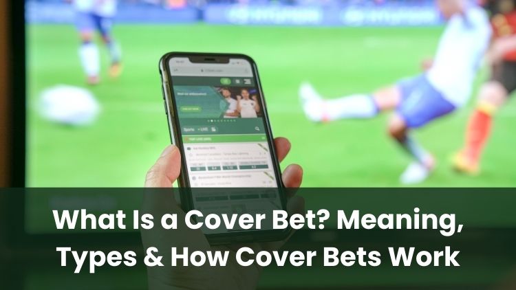 What Is a Cover Bet? Meaning, Types & How Cover Bets Work