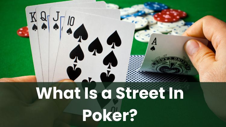 What Is a Street In Poker?