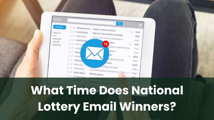 What Time Does National Lottery Email Winners?