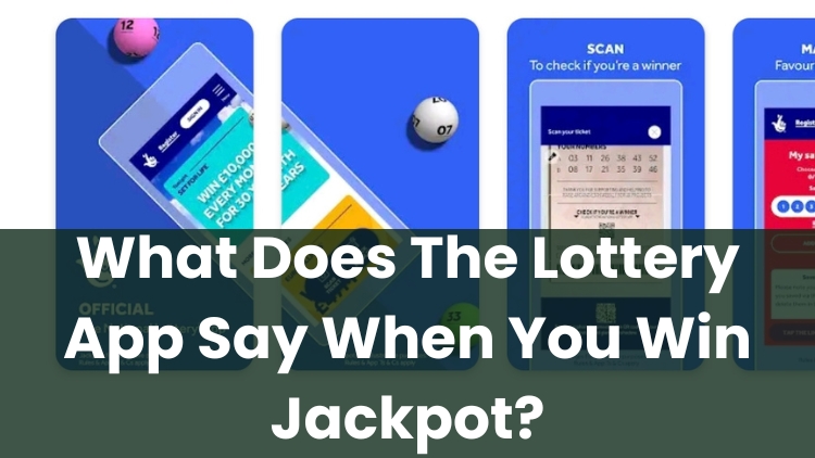 What Does The Lottery App Say When You Win Jackpot?