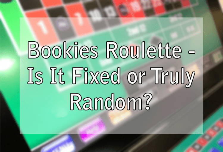 Bookies Roulette - Is It Fixed or Truly Random?