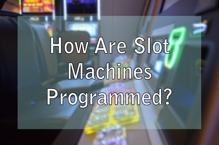 How Are Slot Machines Programmed?